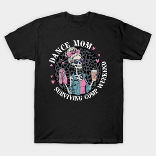 Dance Mom Surviving Comp Weekend Skeleton Coffee Leopard T-Shirt